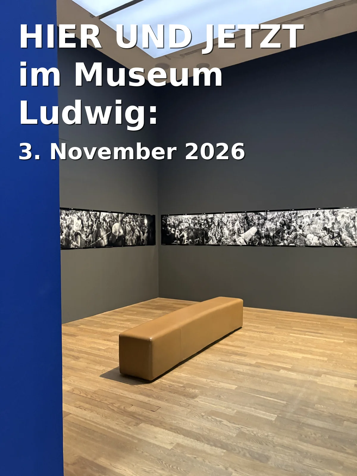 Event: HIER UND JETZT im Museum Ludwig: De/Collecting Memories in Museum Ludwig, Heinrich-Böll-Platz, 50667 Köln on 3. November 2026
