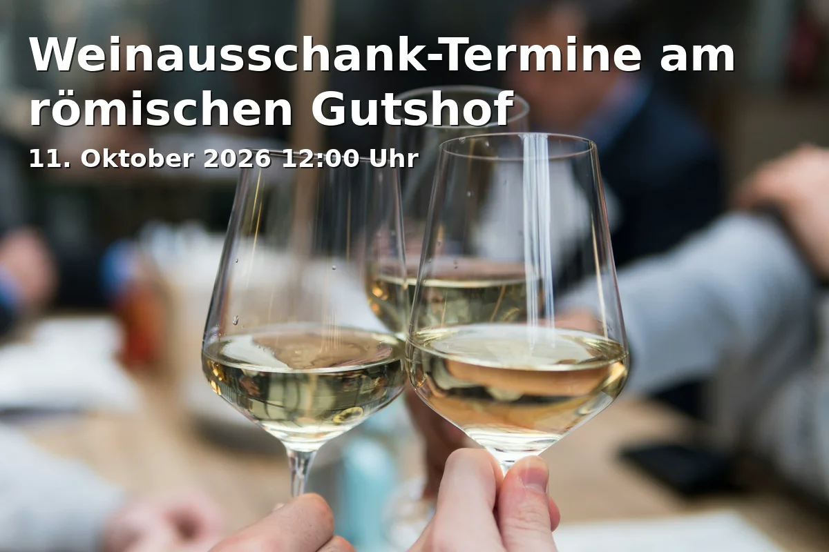 Event: Weinausschank-Termine am römischen Gutshof in Römischer Gutshof, Ilsfelder Straße (L1105), 74348 Lauffen am Neckar on 11. Oktober 2026