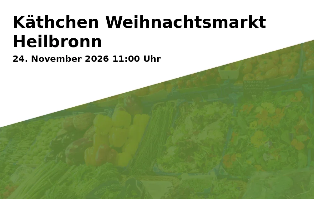 Event: Käthchen Weihnachtsmarkt Heilbronn in Innenstadt Heilbronn on 24. November 2026