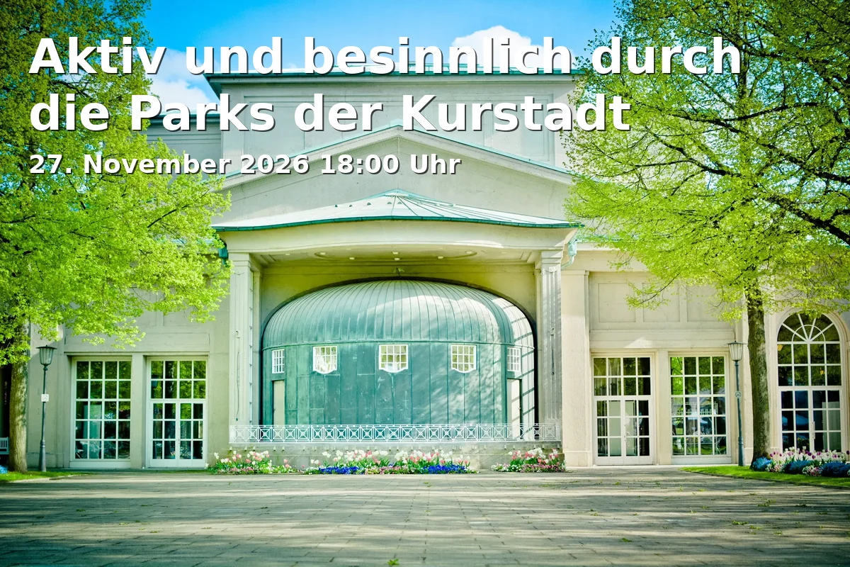 Event: Aktiv und besinnlich durch die Parks der Kurstadt in Kurhaus, Fritz-Hagner-Promenade 2, 74906 Bad Rappenau on 27. November 2026
