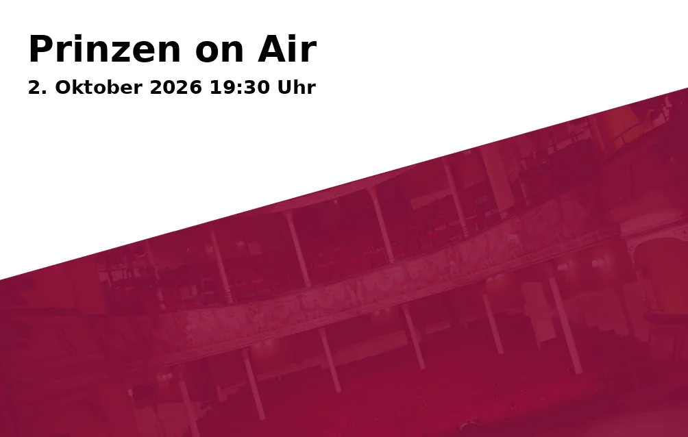 Event: Prinzen on Air in kleines theater - KAMMERSPIELE Landshut, Bauhofstr. 1, 84028 Landshut on 2. Oktober 2026