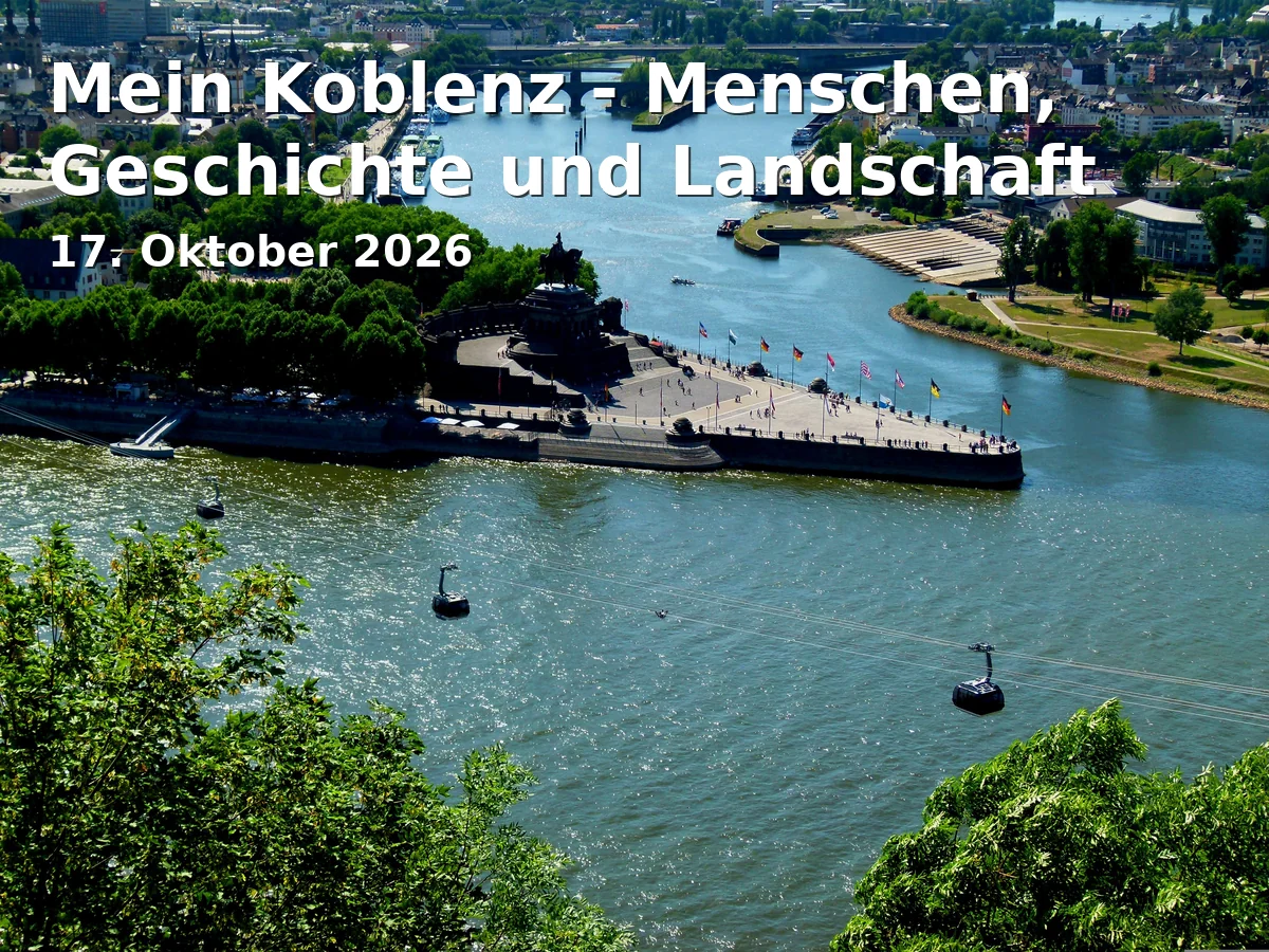Mein Koblenz - Menschen, Geschichte und Landschaft