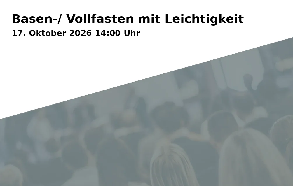 Event: Basen-/ Vollfasten mit Leichtigkeit
