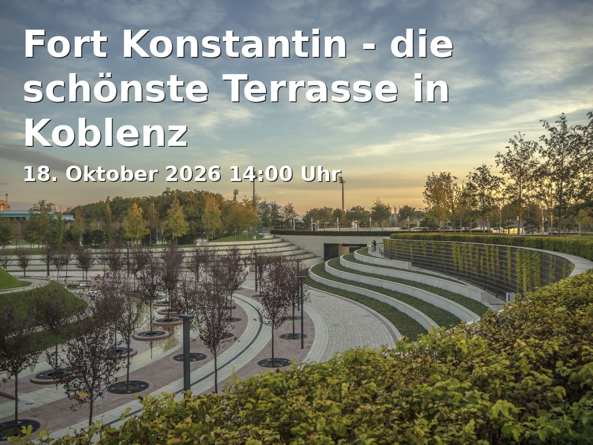 Event: Fort Konstantin - die schönste Terrasse in Koblenz