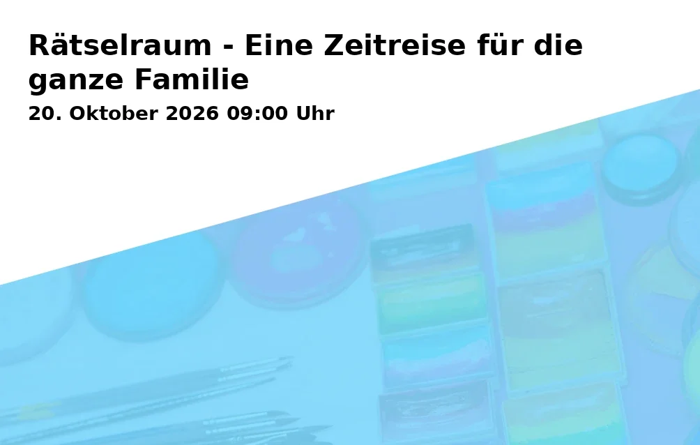 Event: Rätselraum - Eine Zeitreise für die ganze Familie