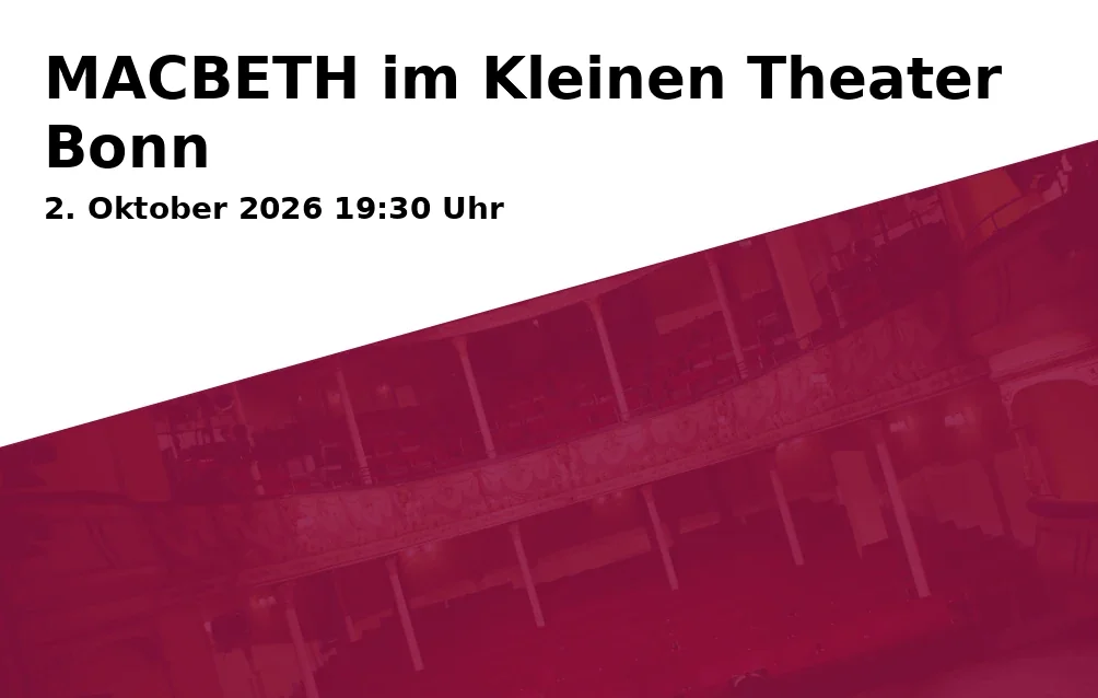 Event: MACBETH im Kleinen Theater Bonn in Koblenzer Straße 78, 53177 Bonn on 2. Oktober 2026