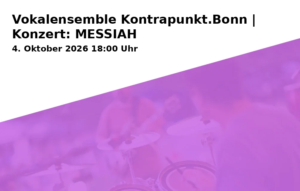 Event: Vokalensemble Kontrapunkt.Bonn | Konzert: MESSIAH in St. Joseph, Kaiser-Karl-Ring 2, 53111 Bonn on 4. Oktober 2026