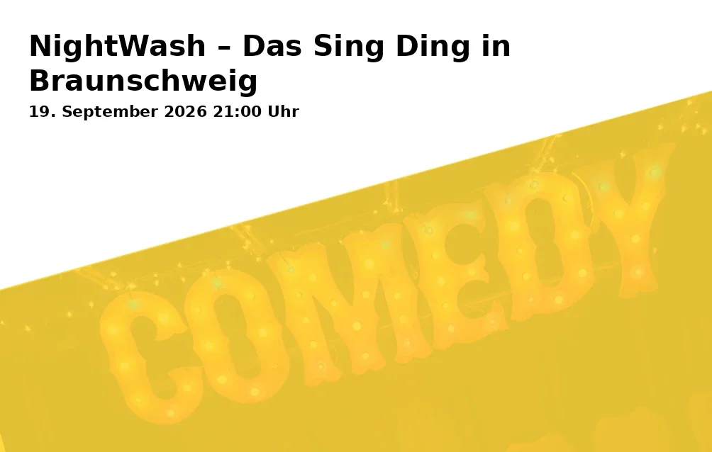 Event: NightWash – Das Sing Ding in Braunschweig in Festival KulturImZelt - Kleines Zelt, Bürgerpark, Braunschweig on 19. September 2026