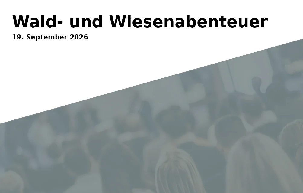 Event: Wald- und Wiesenabenteuer in Mütterzentrum Braunschweig e.V./MehrGenerationenHaus, Hugo-Luther-Str. 60A, 38118 Braunschweig on 19. September 2026