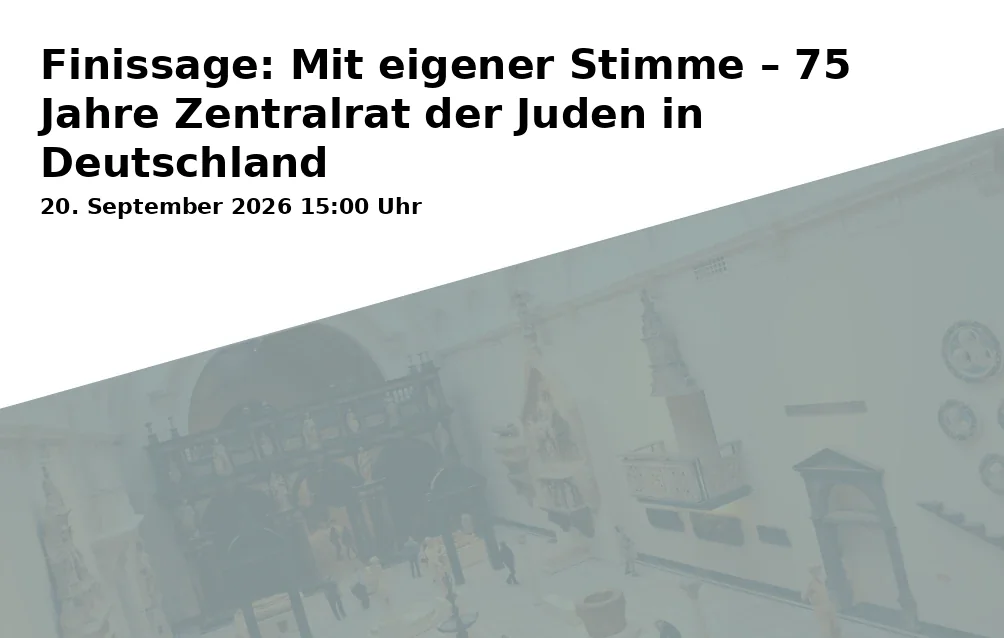 Event: Finissage: Mit eigener Stimme – 75 Jahre Zentralrat der Juden in Deutschland in Haus am Löwenwall, Steintorwall 14, 38100 Braunschweig on 20. September 2026