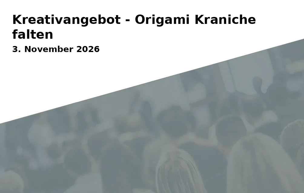 Event: Kreativangebot - Origami Kraniche falten in Begegnungsstätte Bürgerspital on 3. November 2026