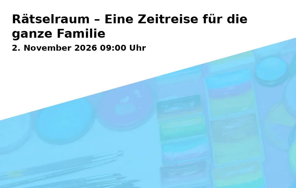 Event: Rätselraum – Eine Zeitreise für die ganze Familie