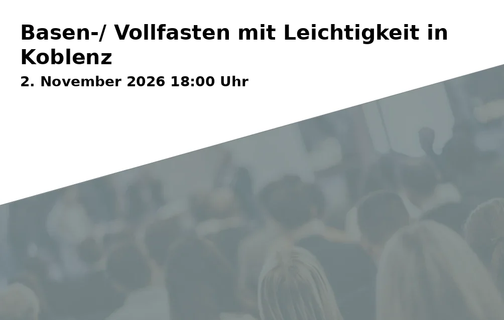 Event: Basen-/ Vollfasten mit Leichtigkeit in Koblenz
