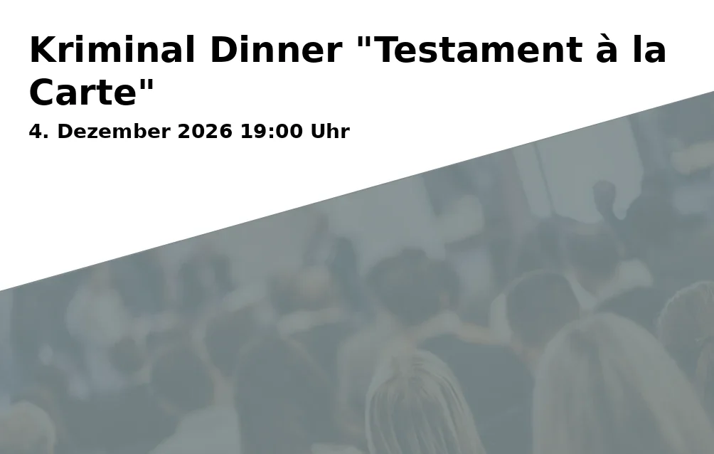 Event: Kriminal Dinner "Testament à la Carte" in Kocherstraße 8, 73432 Aalen-Unterkochen on 4. Dezember 2026