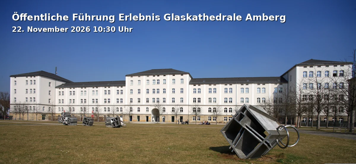 Event: Öffentliche Führung Erlebnis Glaskathedrale Amberg