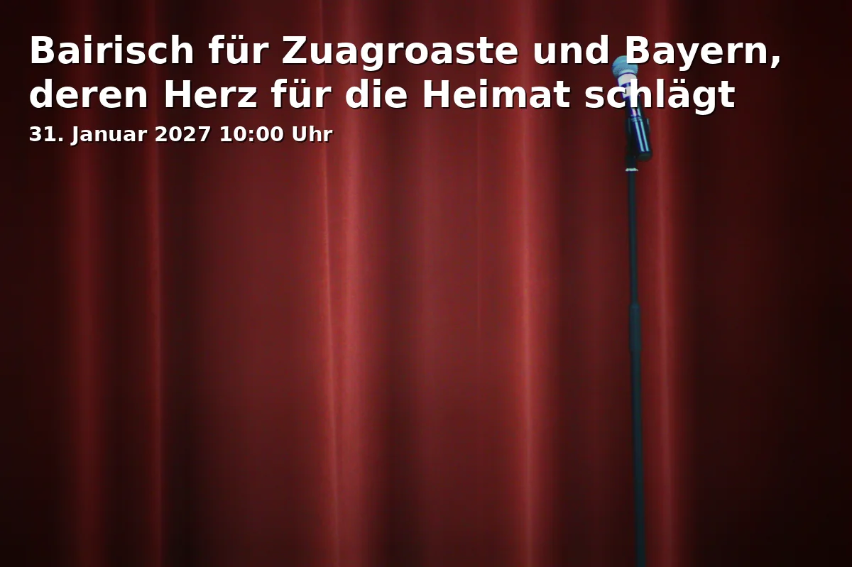 Event: Bairisch für Zuagroaste und Bayern, deren Herz für die Heimat schlägt