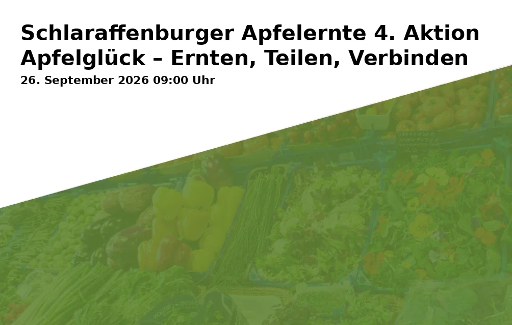 Event: Schlaraffenburger Apfelernte 4. Aktion Apfelglück – Ernten, Teilen, Verbinden in Streuobstwiese am Hauder, Alzenau-Hörstein on 26. September 2026