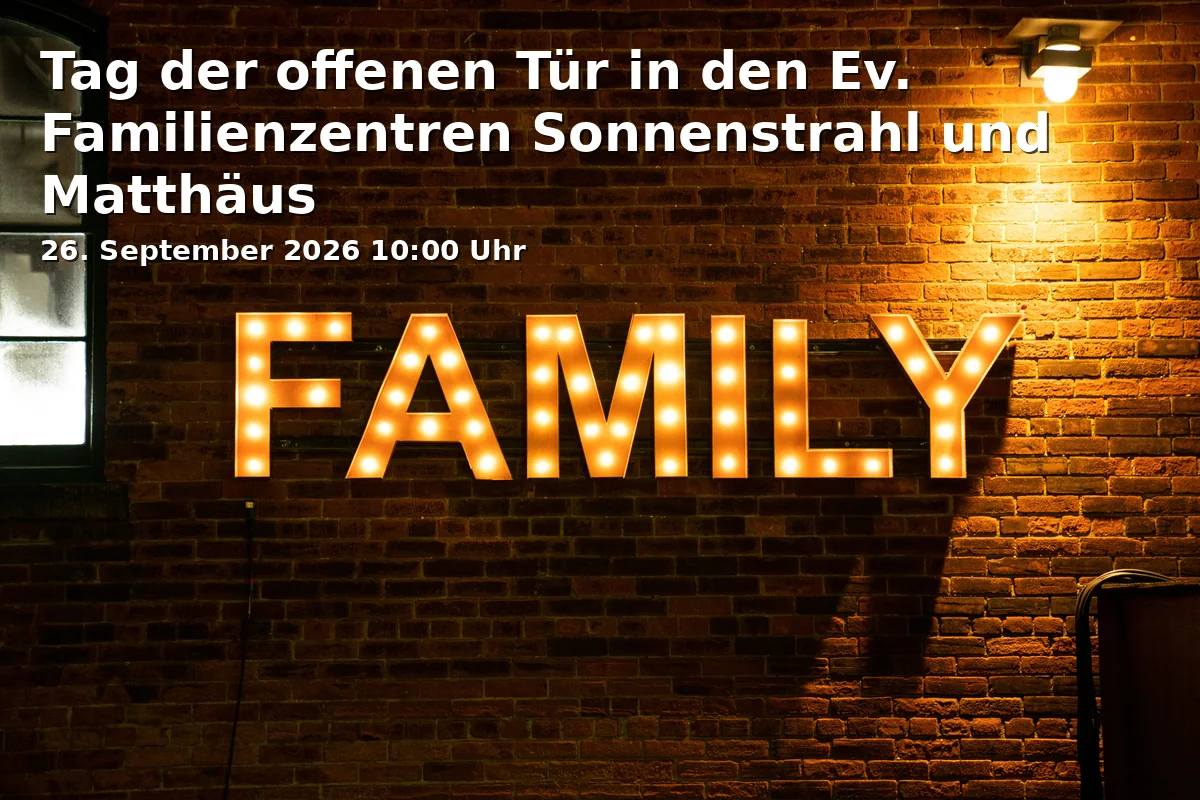 Event: Tag der offenen Tür in den Ev. Familienzentren Sonnenstrahl und Matthäus in Ev. Familienzentrum Sonnenstrahl, Haunerfeldstraße 2, Gelsenkirchen on 26. September 2026
