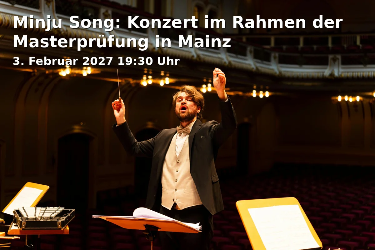 Event: Minju Song: Konzert im Rahmen der Masterprüfung in Mainz in JGU - Hochschule für Musik, Roter Saal, Jakob-Welder-Weg 28, 55128 Mainz on 3. Februar 2027