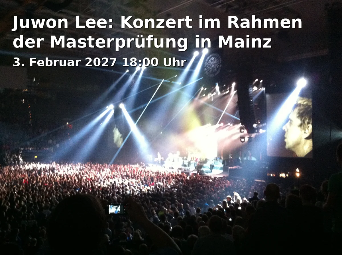 Event: Juwon Lee: Konzert im Rahmen der Masterprüfung in Mainz in JGU - Hochschule für Musik, Roter Saal, Jakob-Welder-Weg 28, 55128 Mainz on 3. Februar 2027