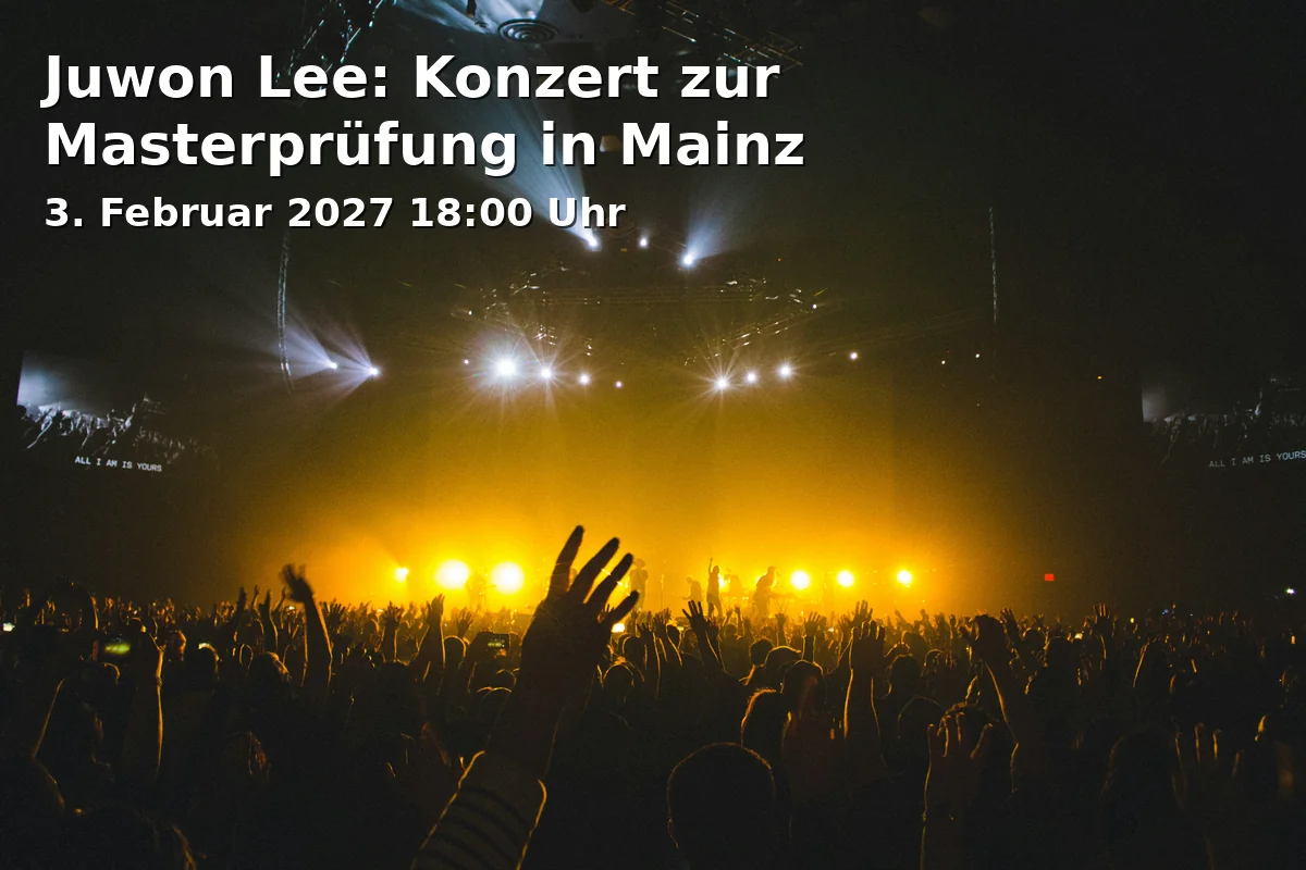 Event: Juwon Lee: Konzert zur Masterprüfung in Mainz in JGU - Hochschule für Musik, Roter Saal, Jakob-Welder-Weg 28, 55128 Mainz on 3. Februar 2027