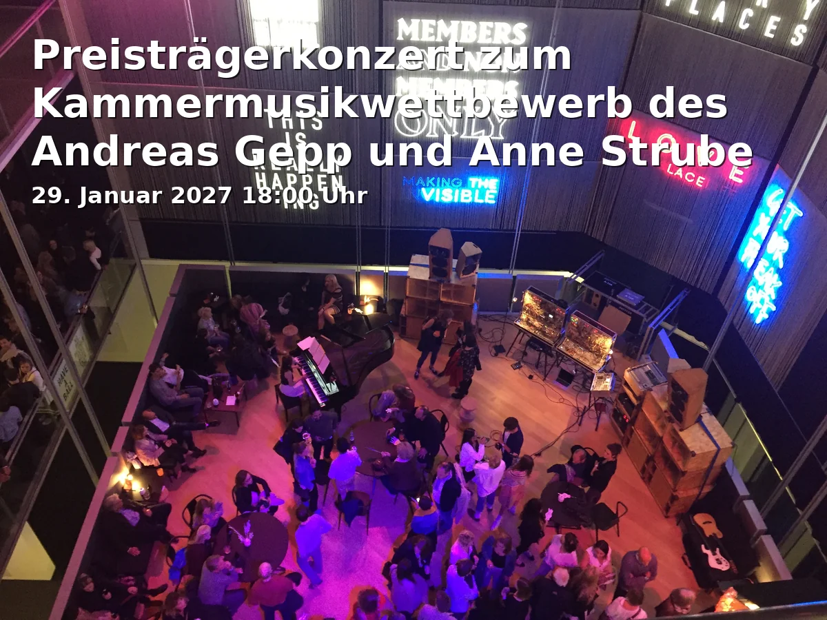 Event: Preisträgerkonzert zum Kammermusikwettbewerb des Andreas Gepp und Anne Strube Stiftungsfonds in JGU - Hochschule für Musik, Roter Saal, Jakob-Welder-Weg 28, 55128 Mainz on 29. Januar 2027