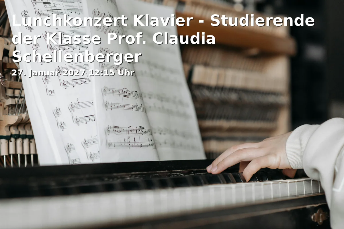 Event: Lunchkonzert Klavier - Studierende der Klasse Prof. Claudia Schellenberger in Roter Saal, Hochschule für Musik Mainz, Jakob-Welder-Weg 28, 55128 Mainz on 27. Januar 2027