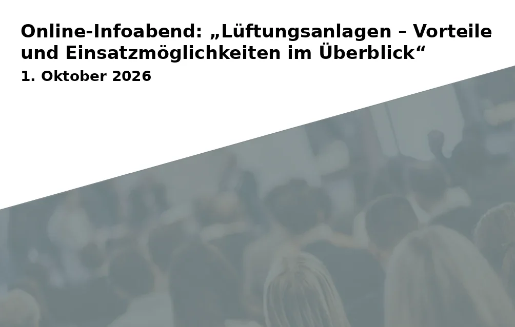 Online-Infoabend: „Lüftungsanlagen – Vorteile und Einsatzmöglichkeiten im Überblick“