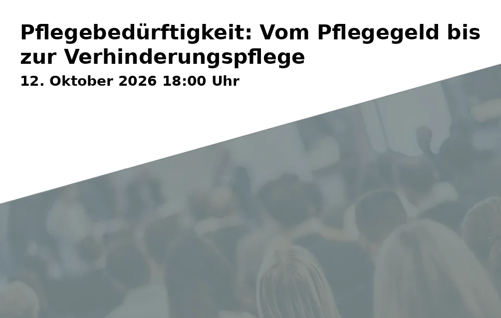 Event: Pflegebedürftigkeit: Vom Pflegegeld bis zur Verhinderungspflege