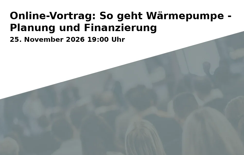 Event: Online-Vortrag: So geht Wärmepumpe - Planung und Finanzierung