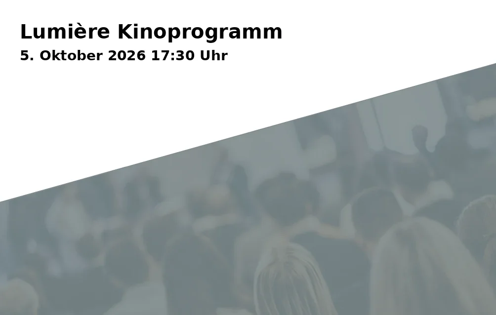 Event: Lumière Kinoprogramm in Kino LUMIÈRE, Geismar Landstraße 19, 37083 Göttingen on 5. Oktober 2026