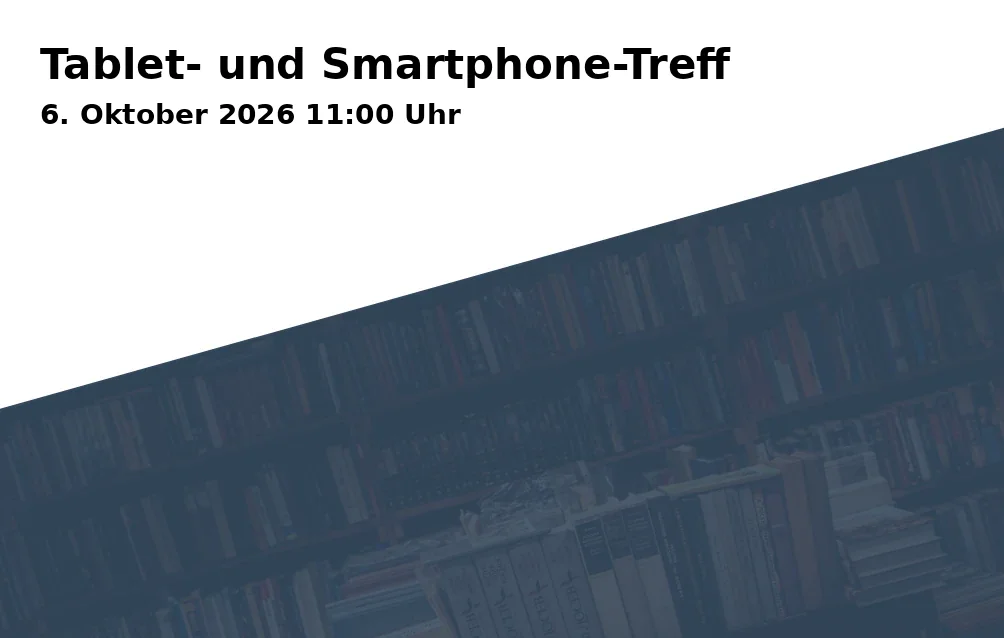 Event: Tablet- und Smartphone-Treff in Stadtbibliothek Göttingen, Thomas-Buergenthal-Haus, Gotmarstr. 8, 37073 Göttingen on 6. Oktober 2026