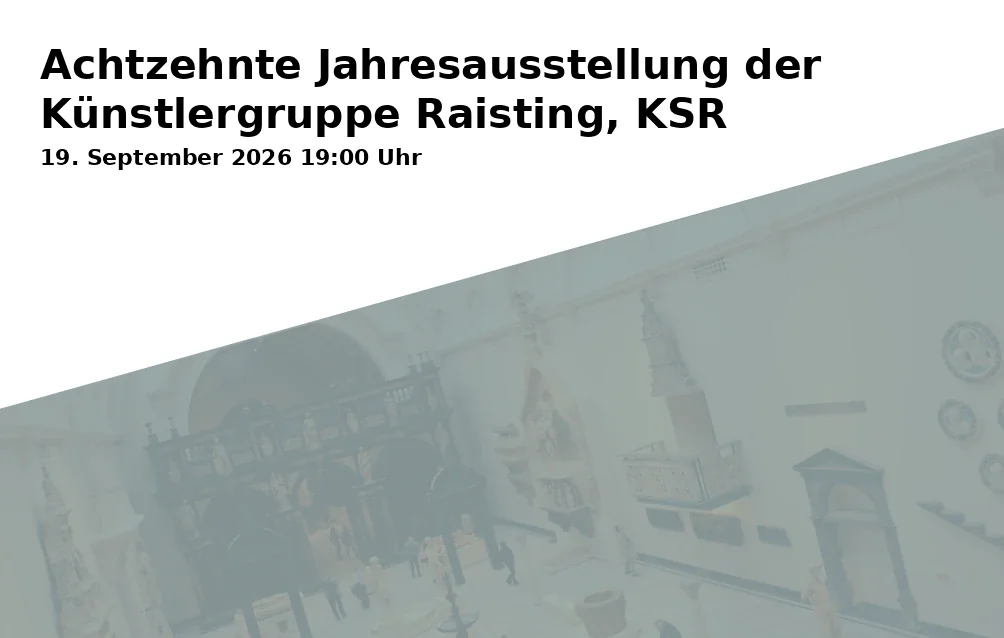 Event: Achtzehnte Jahresausstellung der Künstlergruppe Raisting, KSR
