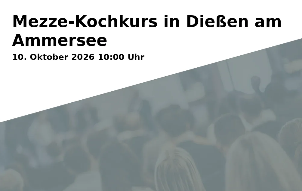 Event: Mezze-Kochkurs in Dießen am Ammersee