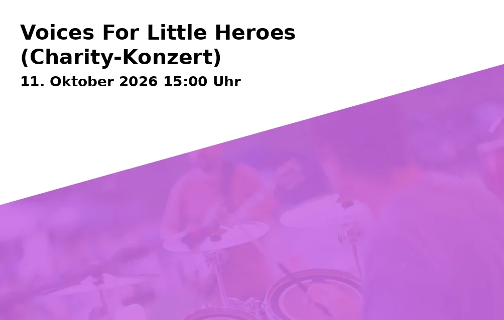 Event: Voices For Little Heroes (Charity-Konzert) in Kolpinghaus Höntrop, Wattenscheider Hellweg 76, 44869 Bochum on 11. Oktober 2026