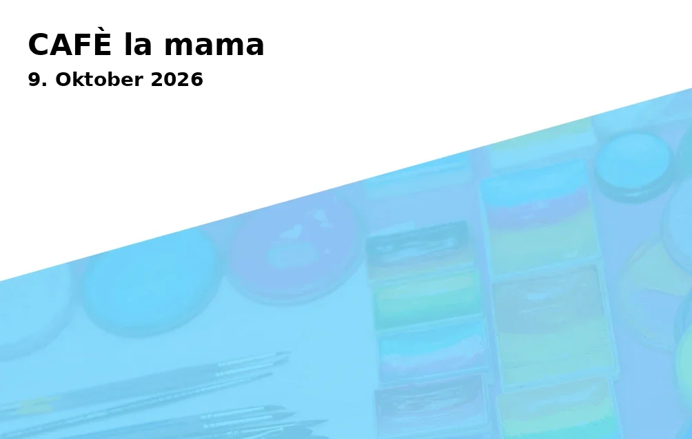 Event: CAFÈ la mama in Stöckig on 9. Oktober 2026