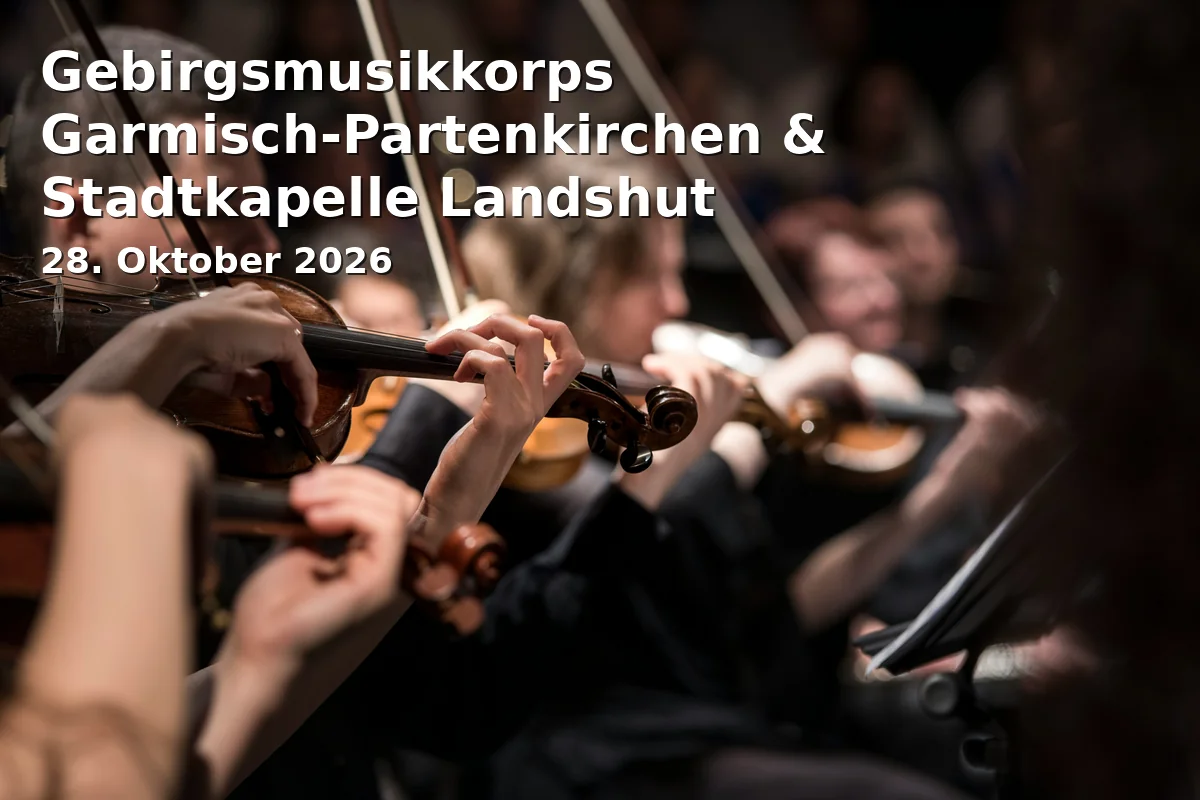 Event: Gebirgsmusikkorps Garmisch-Partenkirchen & Stadtkapelle Landshut in Sparkassen Arena, Hammerbachweg 2, 84034 Landshut on 28. Oktober 2026