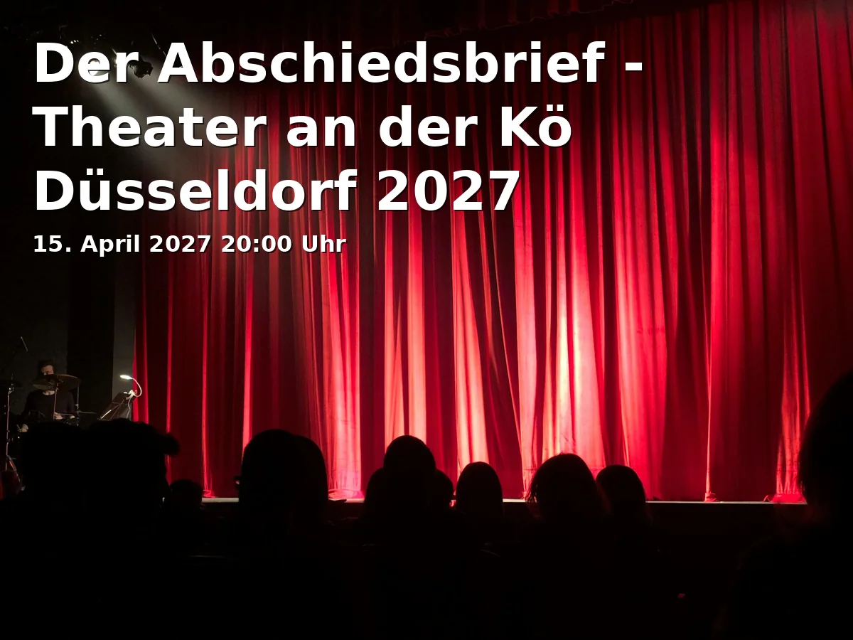 Event: Der Abschiedsbrief - Theater an der Kö Düsseldorf 2027