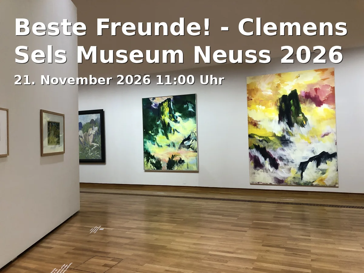 Event: Beste Freunde! - Clemens Sels Museum Neuss 2026 in Clemens Sels Museum Neuss, Am Obertor, 41460 Neuss on 21. November 2026