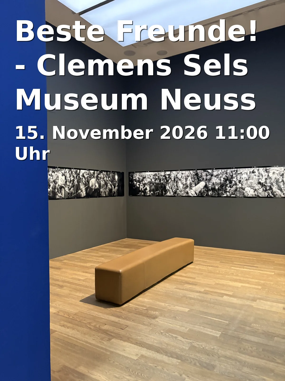 Event: Beste Freunde! - Clemens Sels Museum Neuss 2026 in Am Obertor, 41460 Neuss on 15. November 2026