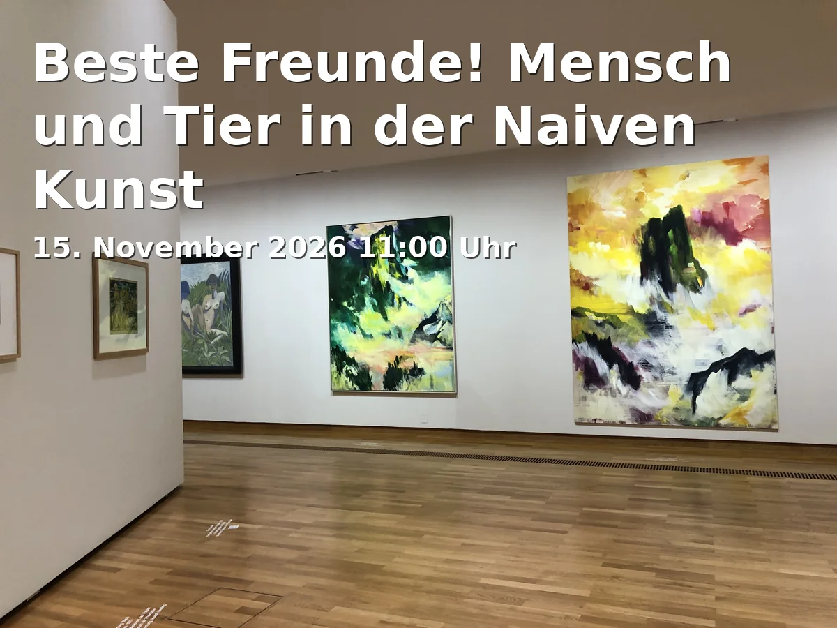Event: Beste Freunde! Mensch und Tier in der Naiven Kunst in Clemens Sels Museum Neuss, Am Obertor, 41460 Neuss on 15. November 2026