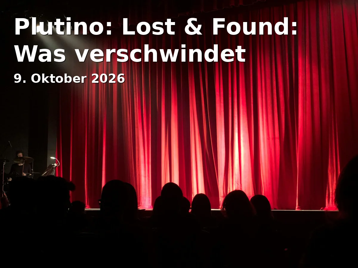 Event: Plutino: Lost & Found: Was verschwindet in Tonhalle Düsseldorf on 9. Oktober 2026