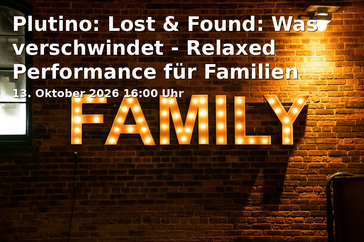 Event: Plutino: Lost & Found: Was verschwindet - Relaxed Performance für Familien in Tonhalle Düsseldorf, Ehrenhof 1, 40479 Düsseldorf on 13. Oktober 2026