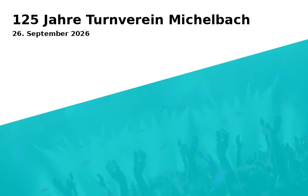 Event: 125 Jahre Turnverein Michelbach in Festzelt am Vereinsheim des Turnvereins Michelbach on 26. September 2026