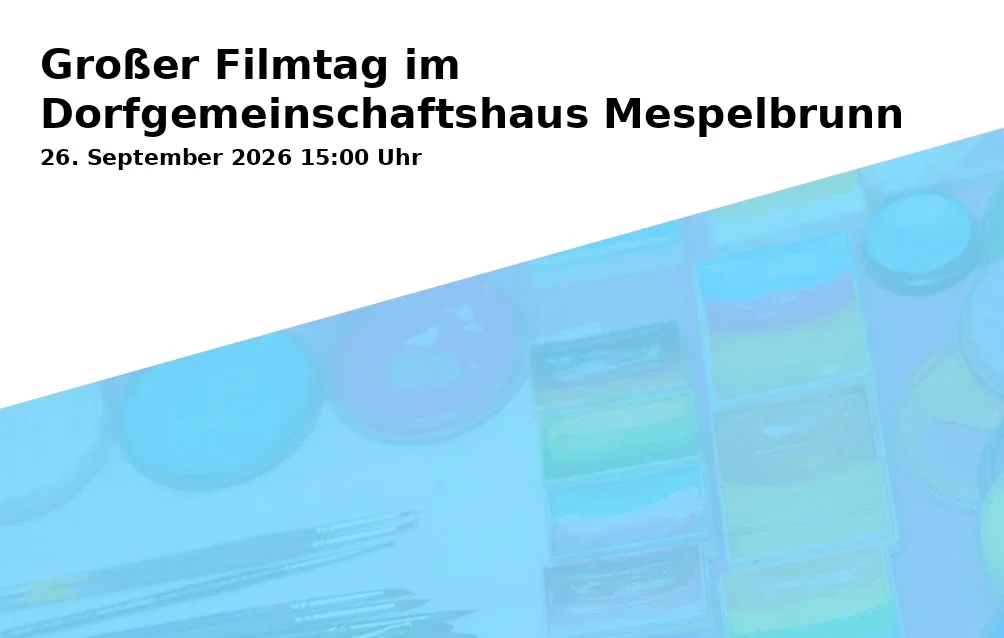 Event: Großer Filmtag im Dorfgemeinschaftshaus Mespelbrunn in Dorfgemeinschaftshaus Mespelbrunn, Hauptstraße 130, 63875 Mespelbrunn on 26. September 2026