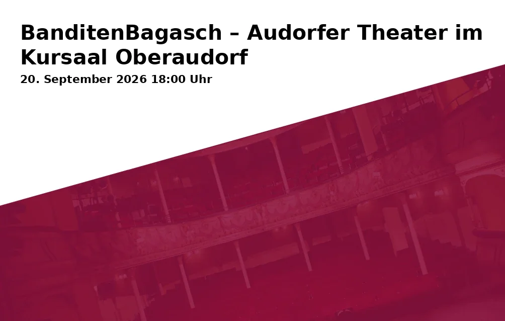 Event: BanditenBagasch – Audorfer Theater im Kursaal Oberaudorf in Kursaal, Kufsteiner Str. 6, Oberaudorf on 20. September 2026
