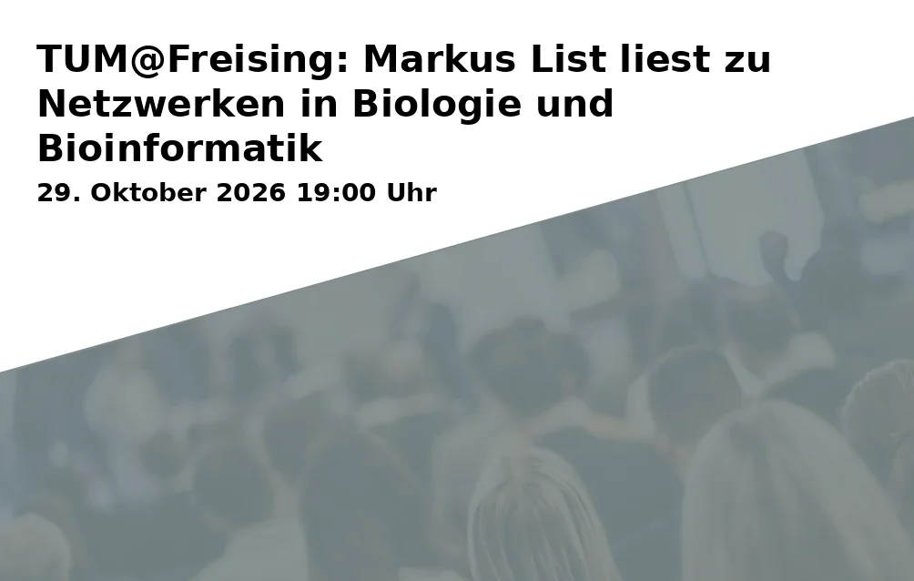 Event: TUM@Freising: Markus List liest zu Netzwerken in Biologie und Bioinformatik