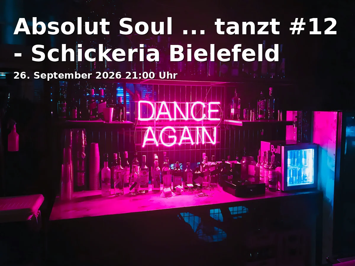 Event: Absolut Soul ... tanzt #12 - Schickeria Bielefeld in Schickeria Bielefeld, Neustädter Straße 25, 33602 Bielefeld on 26. September 2026