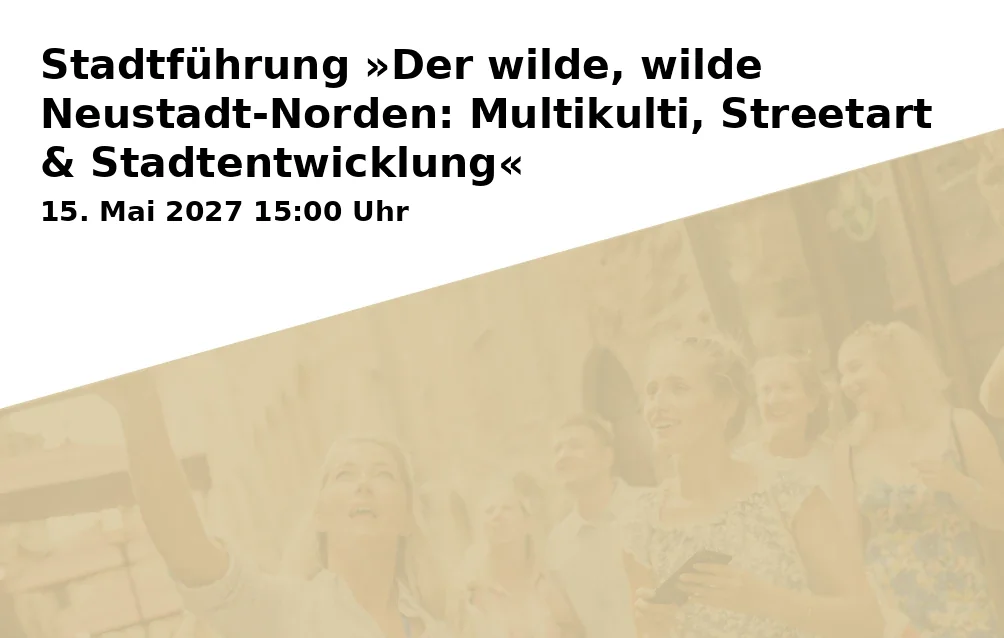 Event: Stadtführung »Der wilde, wilde Neustadt-Norden: Multikulti, Streetart & Stadtentwicklung«