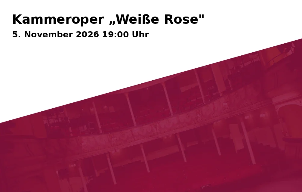Event: Kammeroper „Weiße Rose"